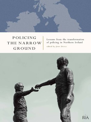 cover image of Policing the Narrow Ground: Lessons from the Transformation of Policing in Northern Ireland